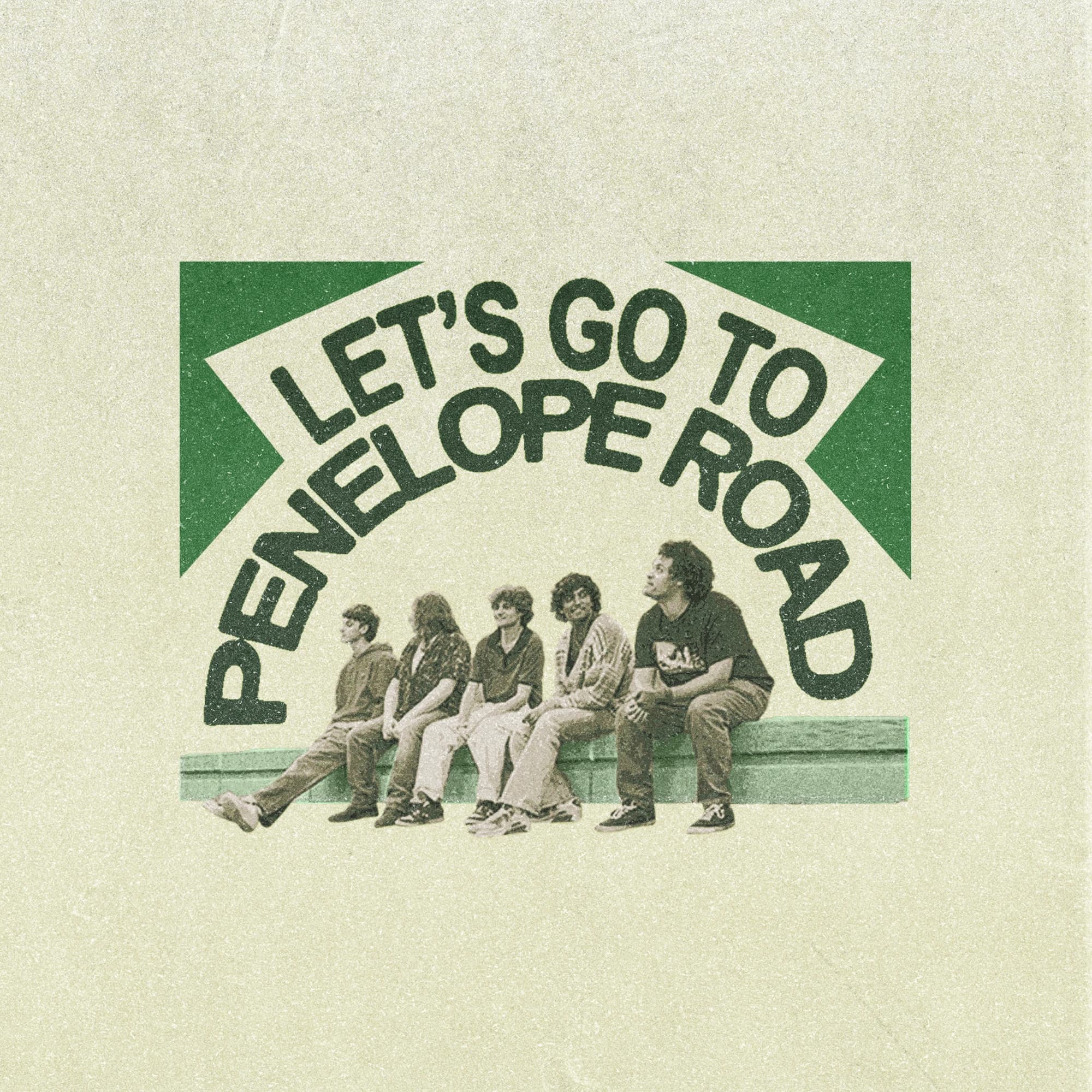 EP cover: the five band members sit on a ledge beneath hand-drawn arched lettering reading Let's Go To Penelope Road, printed on cream paper with a green flag shape behind